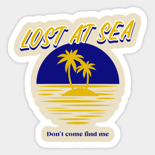 Lost at Sea Don’t Come Find Me Sticker